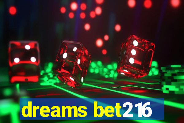 dreams bet216